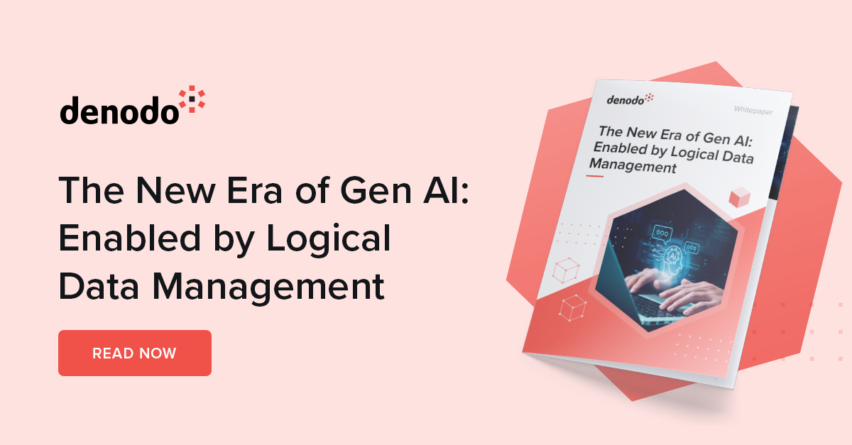 The New Era of Gen AI: Enabled by Logical Data Management | Denodo